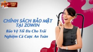 Chính Sách Bảo Mật Tại Zowin- Bảo Vệ Quyền Lợi Game Thủ