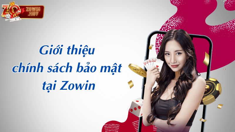 Thông tin chung về chính sách bảo mật Zowin