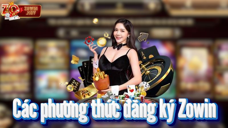 Các phương thức đăng ký Zowin