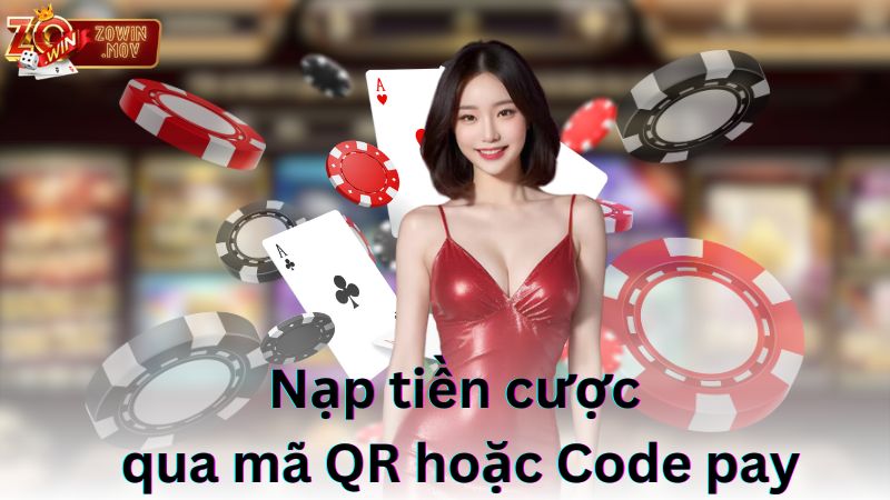 Nạp tiền cược qua mã QR hoặc Code pay